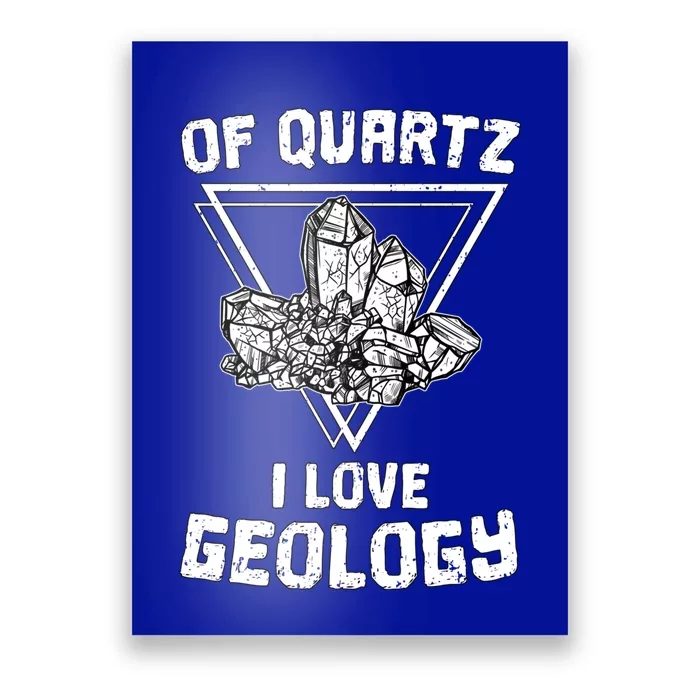 Of Quartz I Love Geology Fun Geologist Rock Collecting Gift Meaningful Gift Poster