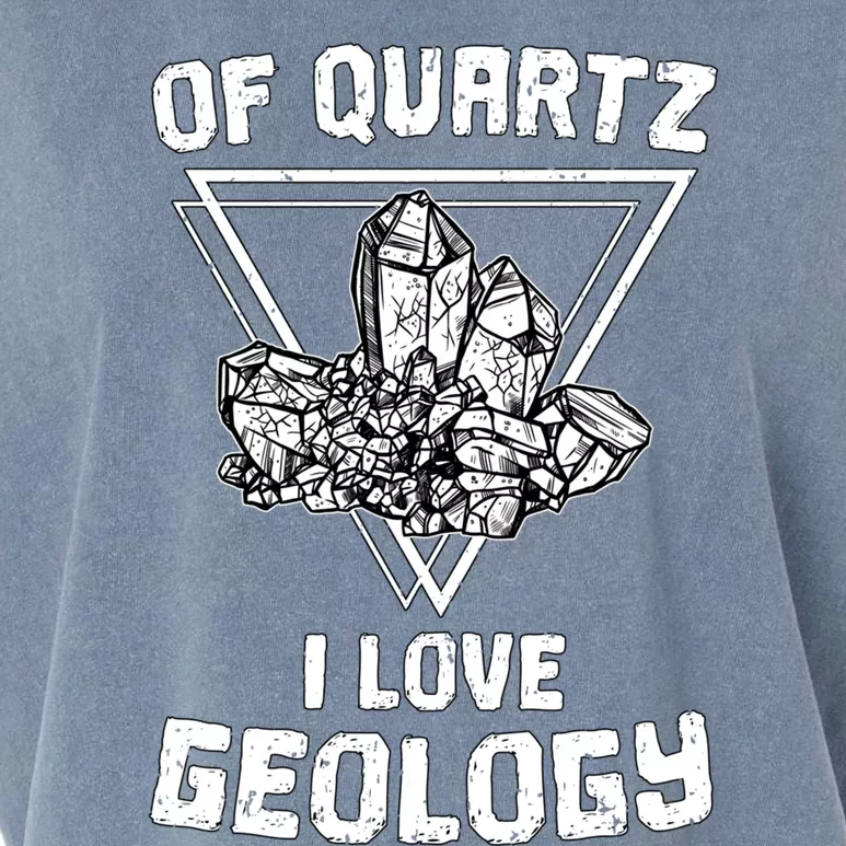 Of Quartz I Love Geology Fun Geologist Rock Collecting Gift Meaningful Gift Garment-Dyed Women's Muscle Tee