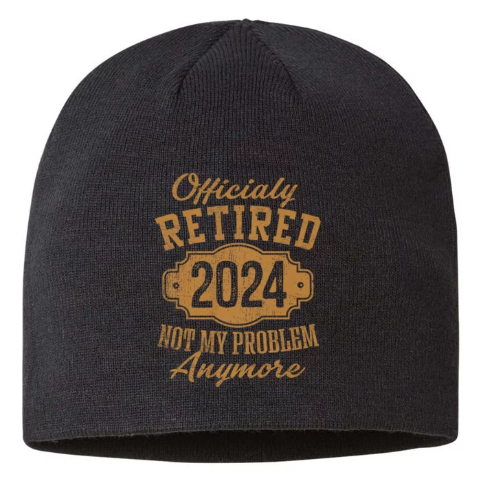 Officially Retired 2024 Not My Problem Anymore Retirement 8 1/2in Sustainable Knit Beanie