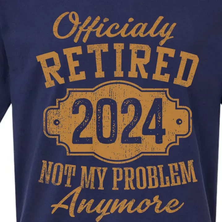 Officially Retired 2024 Not My Problem Anymore Retirement Sueded Cloud Jersey T-Shirt