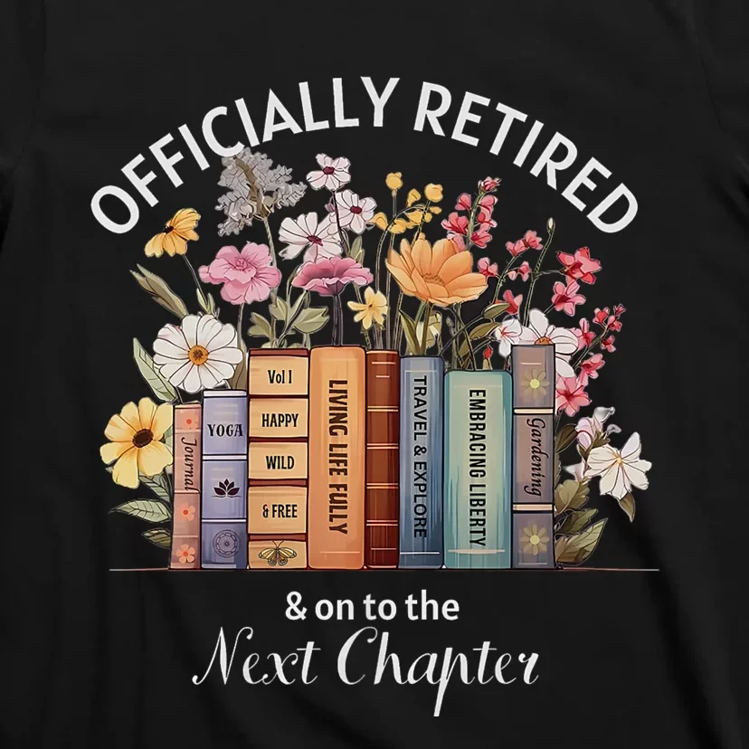 Officially Retired And On To The Next Chapter Retirement T-Shirt