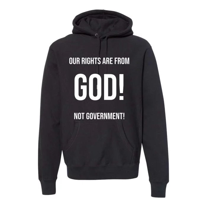 Our Rights Are From God Not Government Premium Hoodie