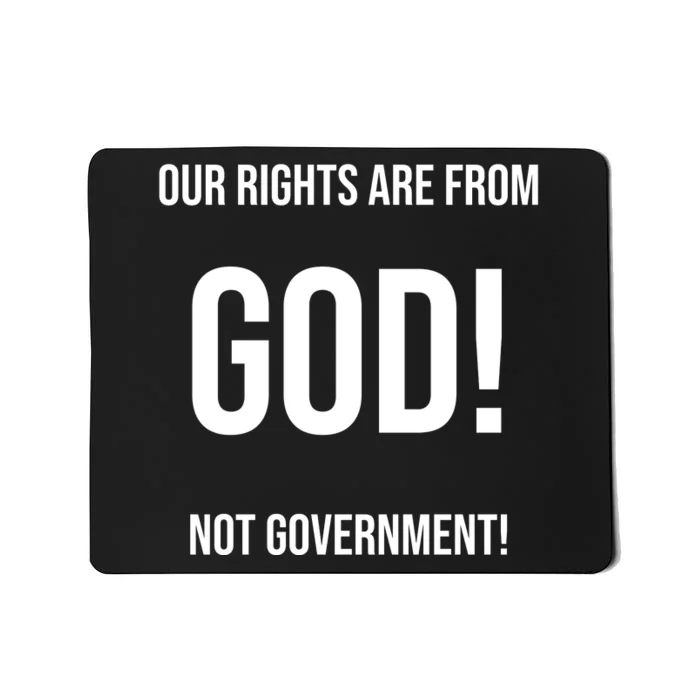 Our Rights Are From God Not Government Mousepad