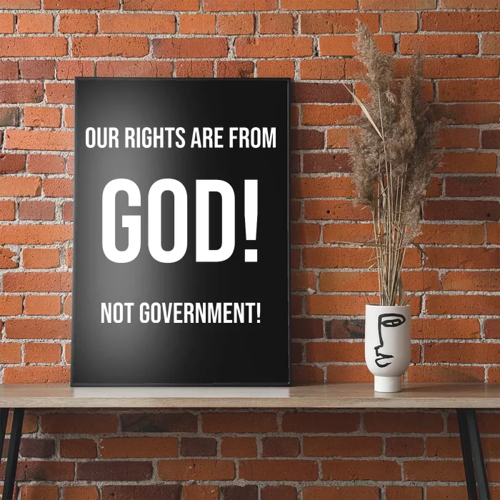 Our Rights Are From God Not Government Poster