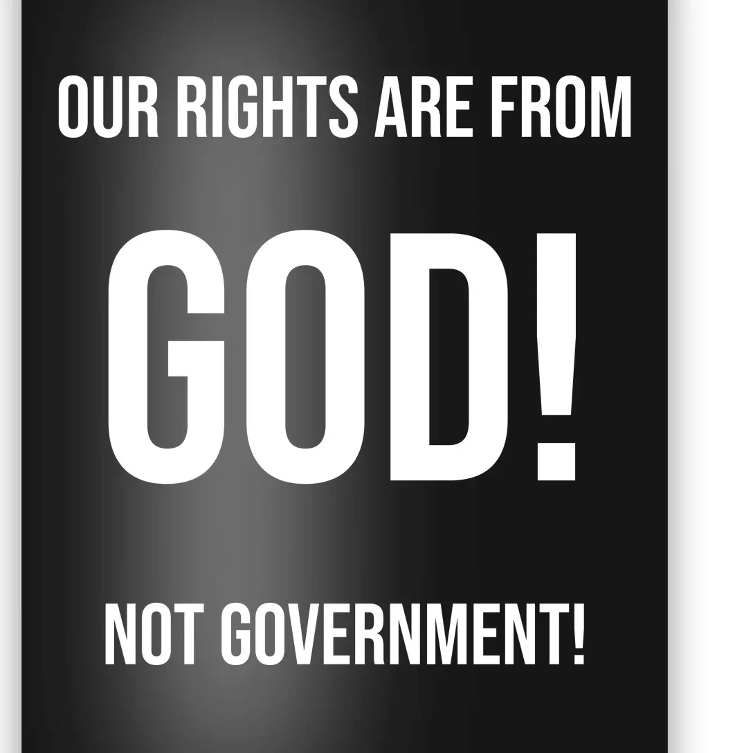 Our Rights Are From God Not Government Poster