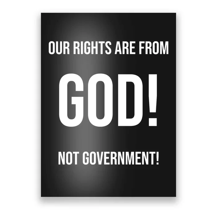 Our Rights Are From God Not Government Poster