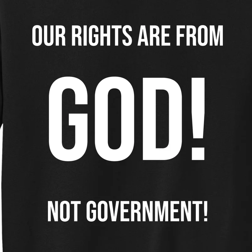 Our Rights Are From God Not Government Tall Sweatshirt