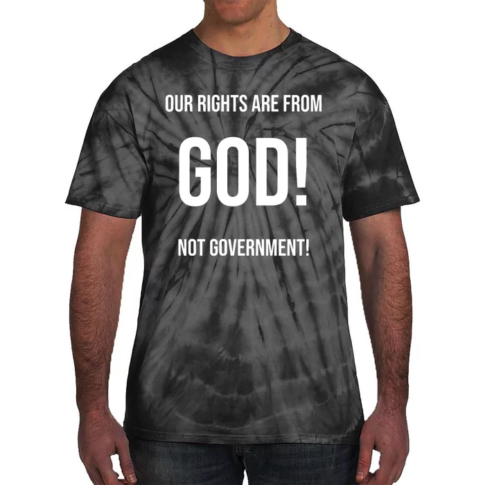 Our Rights Are From God Not Government Tie-Dye T-Shirt