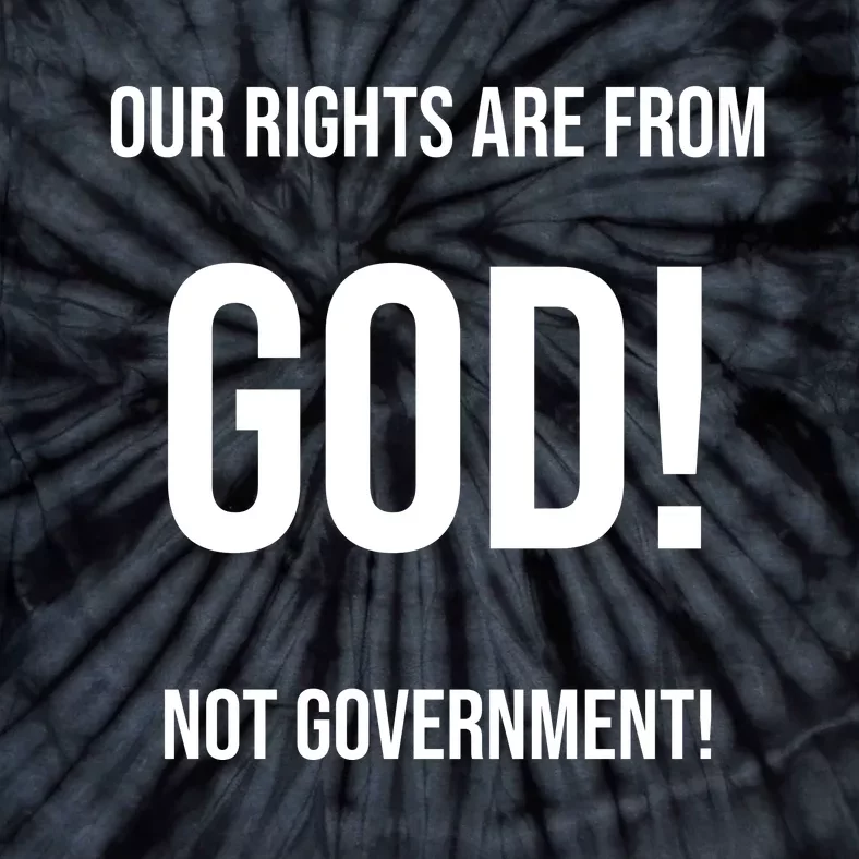 Our Rights Are From God Not Government Tie-Dye T-Shirt