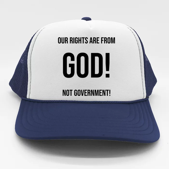 Our Rights Are From God Not Government Trucker Hat