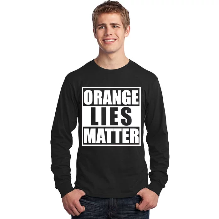 Orange Lies Matter Resist Anti Trump Tall Long Sleeve T-Shirt