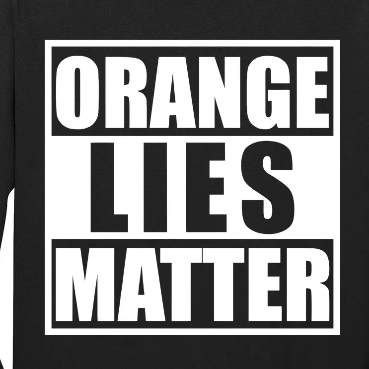 Orange Lies Matter Resist Anti Trump Tall Long Sleeve T-Shirt