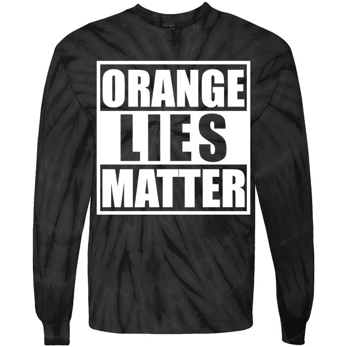 Orange Lies Matter Resist Anti Trump Tie-Dye Long Sleeve Shirt