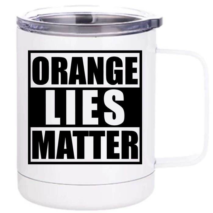 Orange Lies Matter Resist Anti Trump Front & Back 12oz Stainless Steel Tumbler Cup