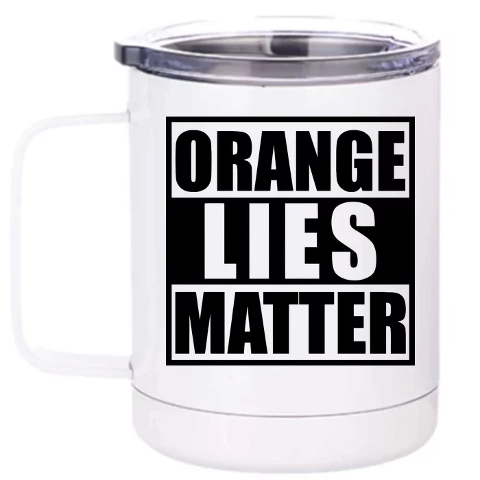 Orange Lies Matter Resist Anti Trump Front & Back 12oz Stainless Steel Tumbler Cup