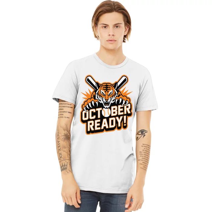 October Ready Baseball Tiger Fan Premium T-Shirt