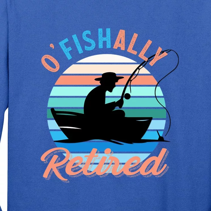 O'fishally Retired Dad Funny Fishing Father's Day Gift Tall Long Sleeve T-Shirt