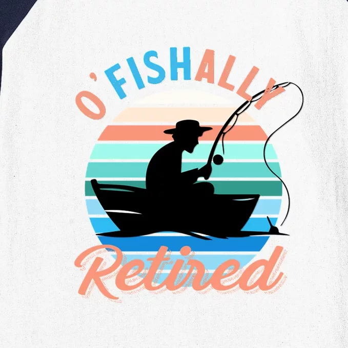 O'fishally Retired Dad Funny Fishing Father's Day Gift Baseball Sleeve Shirt