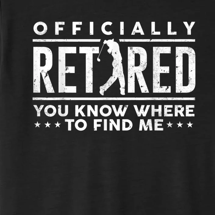 Officially Retired Golf Dad Golfing Retirement Golfer ChromaSoft Performance T-Shirt