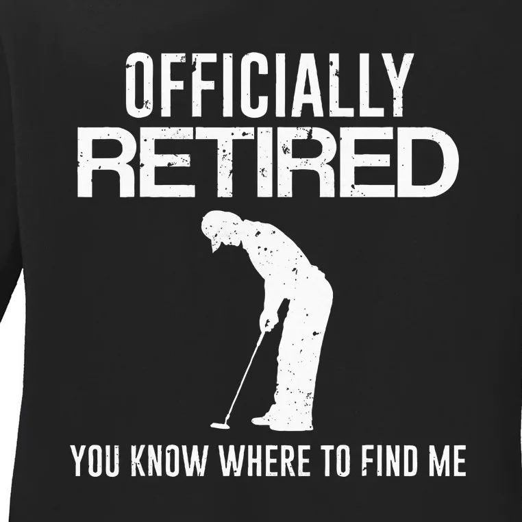 Officially Retired Gift Golf Dad Golfing Retirement Golfer Ladies Long Sleeve Shirt