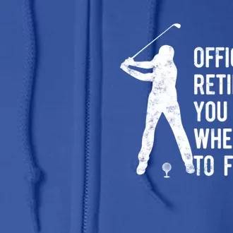 Officially Retired Gift Golf Dad Golfing Retiret Golfer Gift Full Zip Hoodie