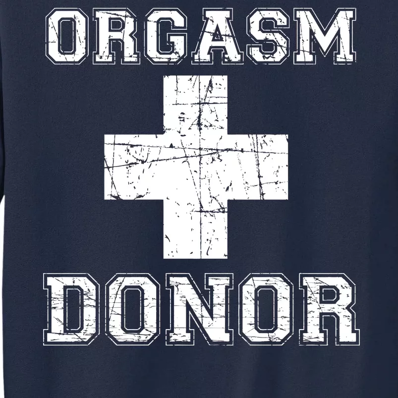 Orgasm Donor Tall Sweatshirt