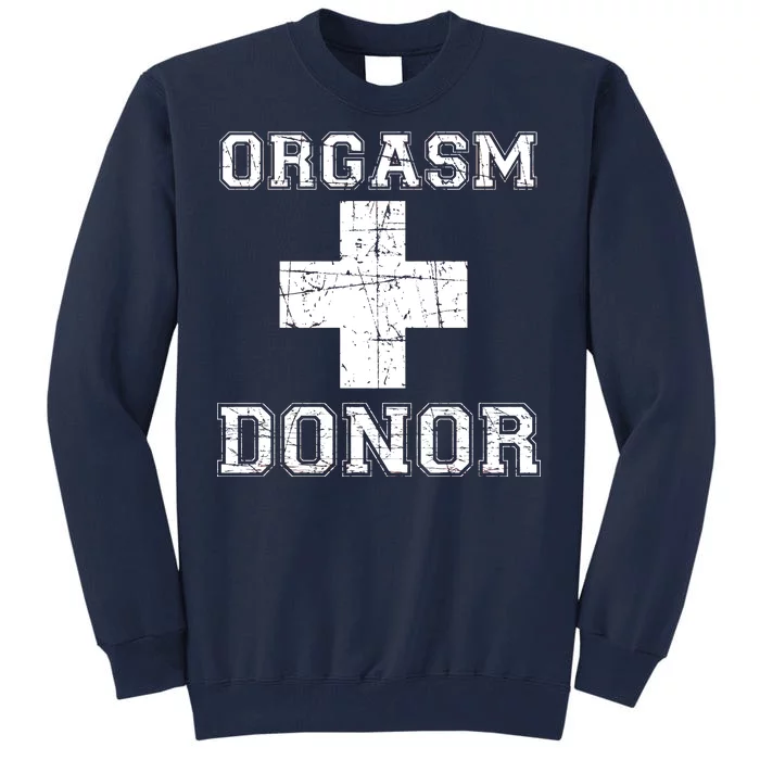 Orgasm Donor Tall Sweatshirt