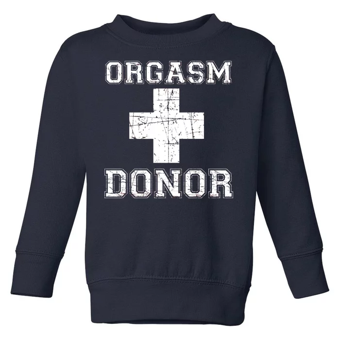 Orgasm Donor Toddler Sweatshirt