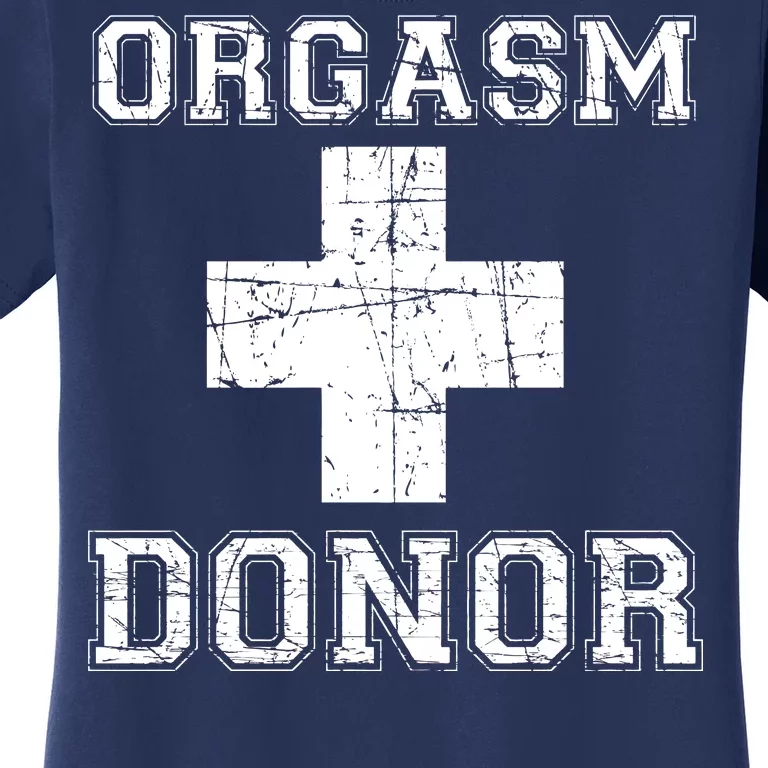 Orgasm Donor Women's T-Shirt