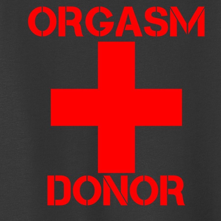 Orgasm Donor Red Imprint Toddler T-Shirt