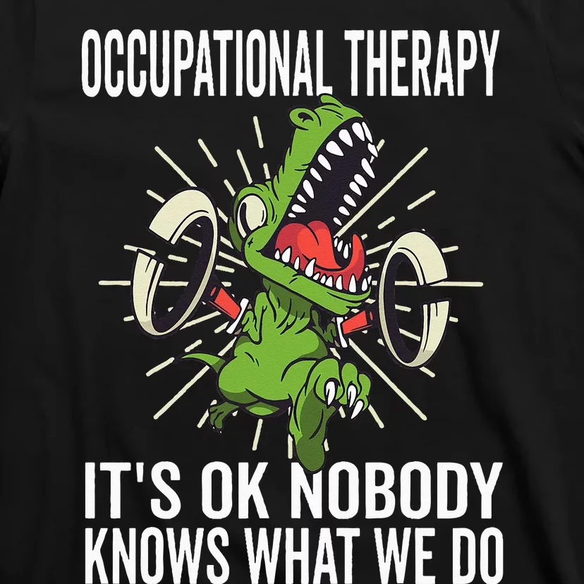 OT Rex Insperational TRex Occupational Therapist Assistant T-Shirt