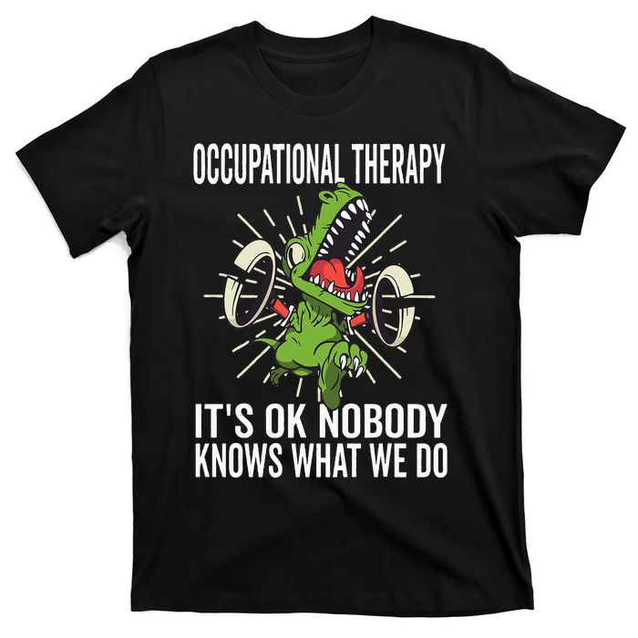 OT Rex Insperational TRex Occupational Therapist Assistant T-Shirt