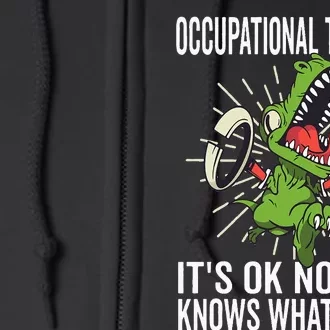 OT Rex Insperational TRex Occupational Therapist Assistant Full Zip Hoodie