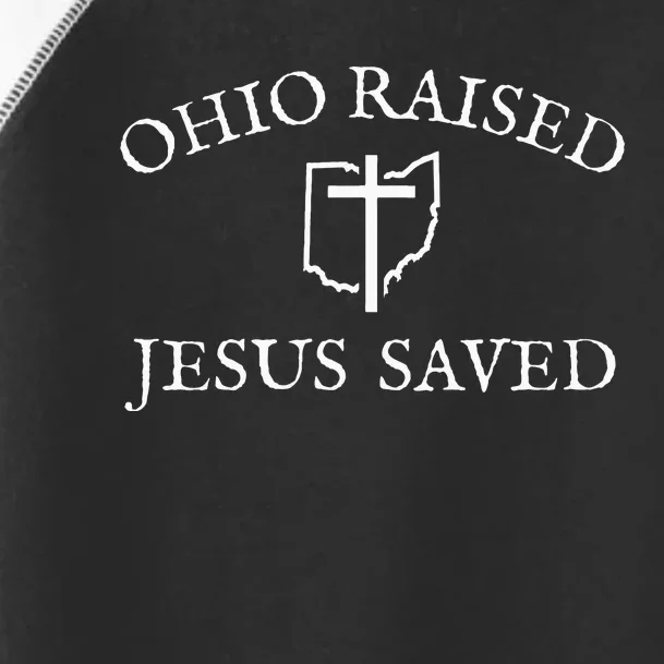 Ohio Raised Jesus Saved For Christians From Ohio Toddler Fine Jersey T-Shirt