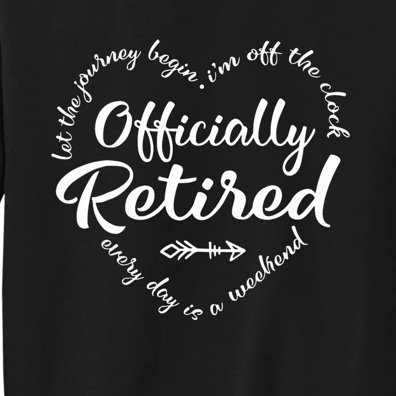 Officially Retired Let The Journey Begin IM Off The Clock Tall Sweatshirt