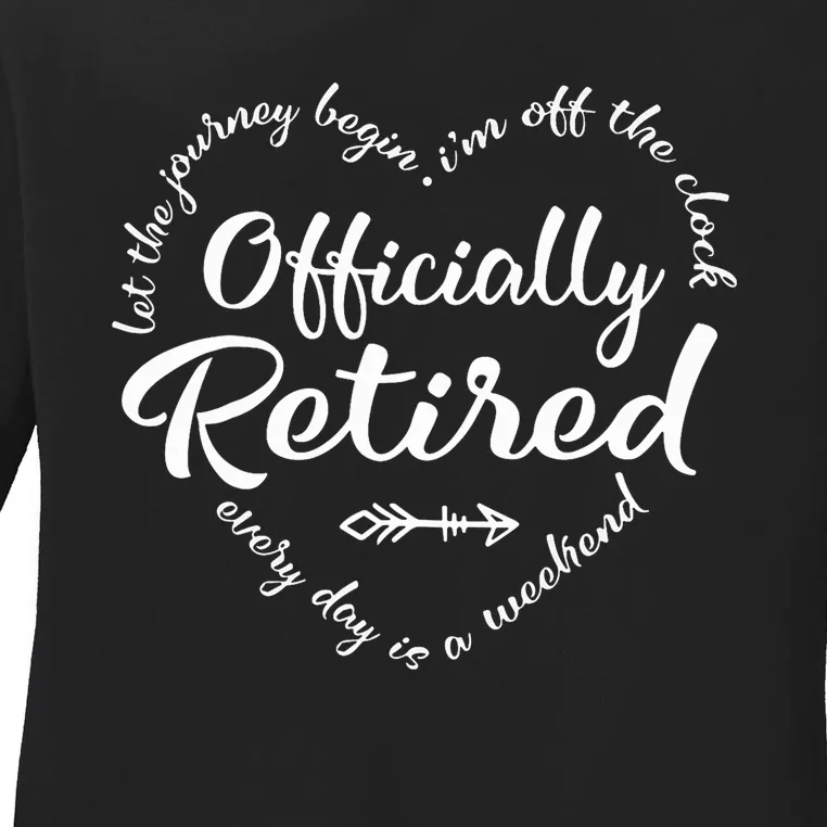 Officially Retired Let The Journey Begin IM Off The Clock Ladies Long Sleeve Shirt