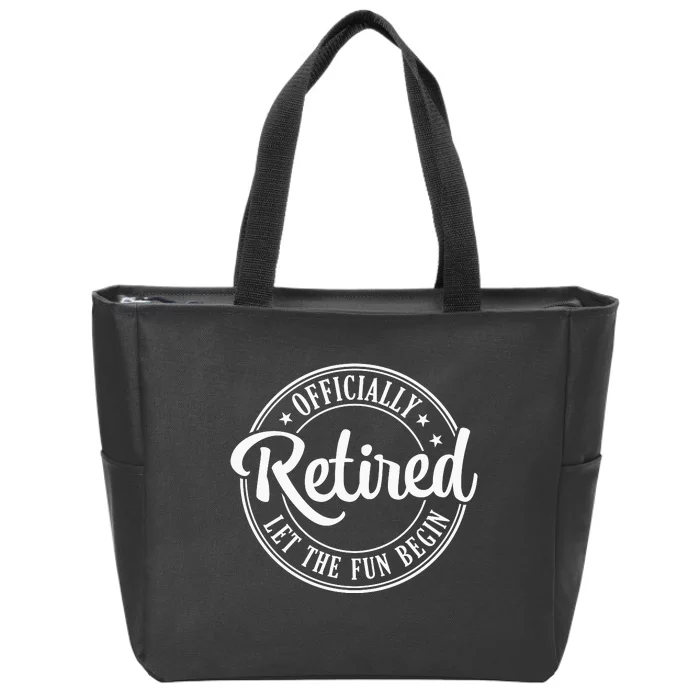 Officially Retired Let The Fun Begin Zip Tote Bag