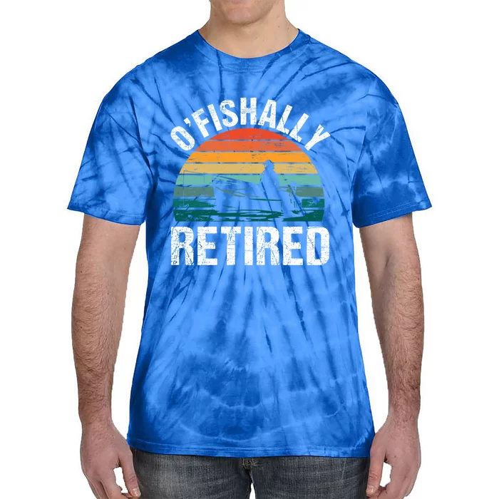 Ofishally Retired Made Fisherman Fishing Funny Gift Tie-Dye T-Shirt