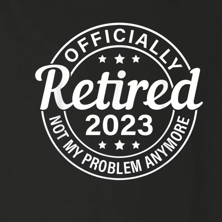 Officially Retired  Not My Problem Anymore Retirement Toddler Long Sleeve Shirt