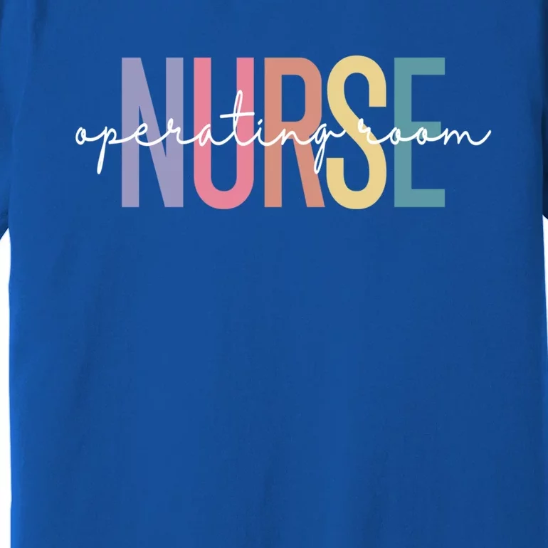 Operating Room Nurse Or Nurse Perioperative Nursing Gift Premium T-Shirt