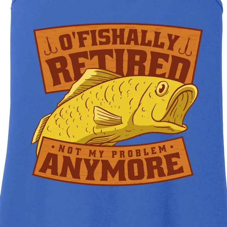 O'fishally Retired Not My Problem Anymore Funny Fishing Meme Cool Gift Ladies Essential Tank