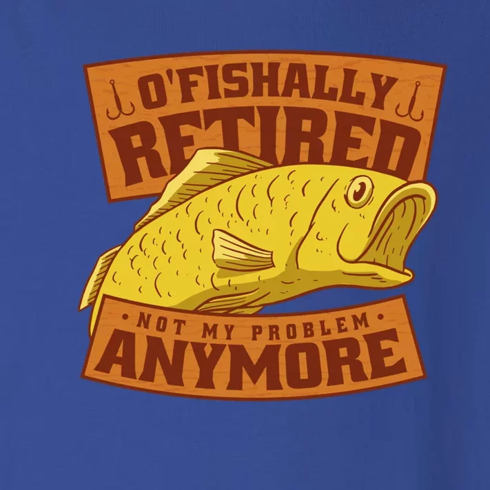 O'fishally Retired Not My Problem Anymore Funny Fishing Meme Cool Gift Toddler Long Sleeve Shirt