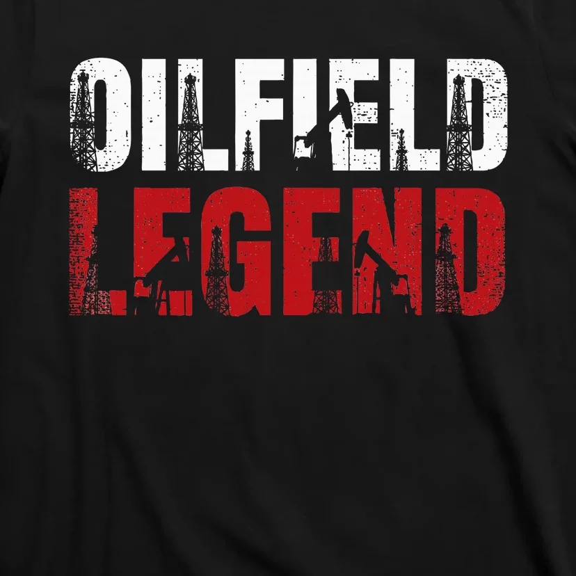 Oil Rig Oilfield Legend Oildrilling Oilfield Worker Oilman T-Shirt