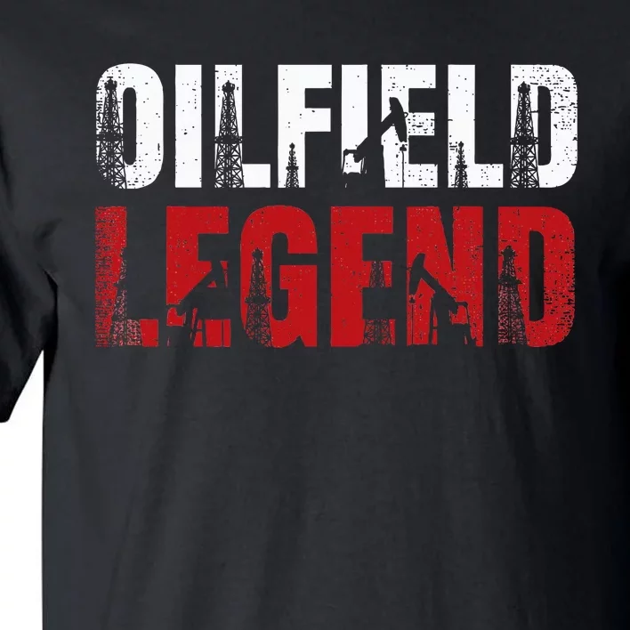 Oil Rig Oilfield Legend Oildrilling Oilfield Worker Oilman Tall T-Shirt