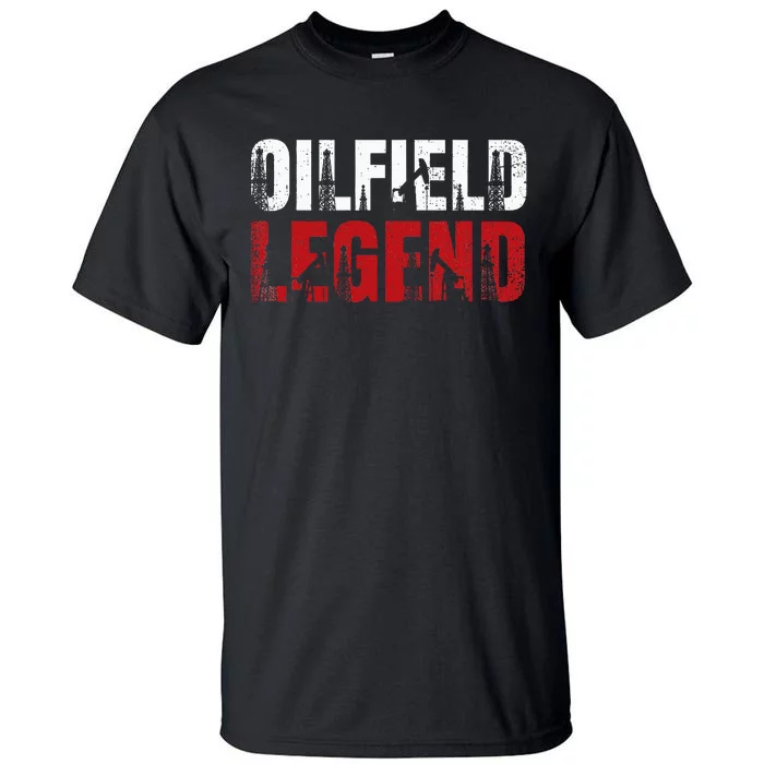 Oil Rig Oilfield Legend Oildrilling Oilfield Worker Oilman Tall T-Shirt