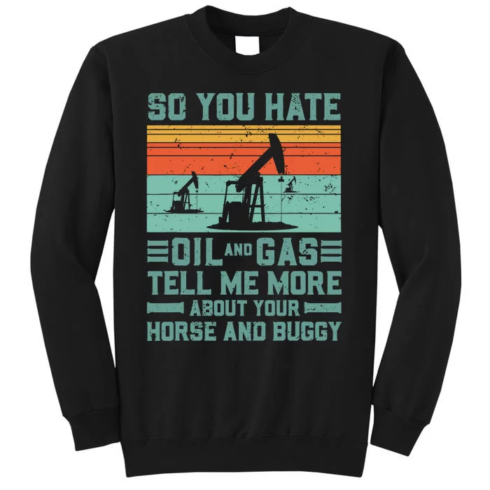 Oil Rig Oil Field Worker Gifts Tall Sweatshirt