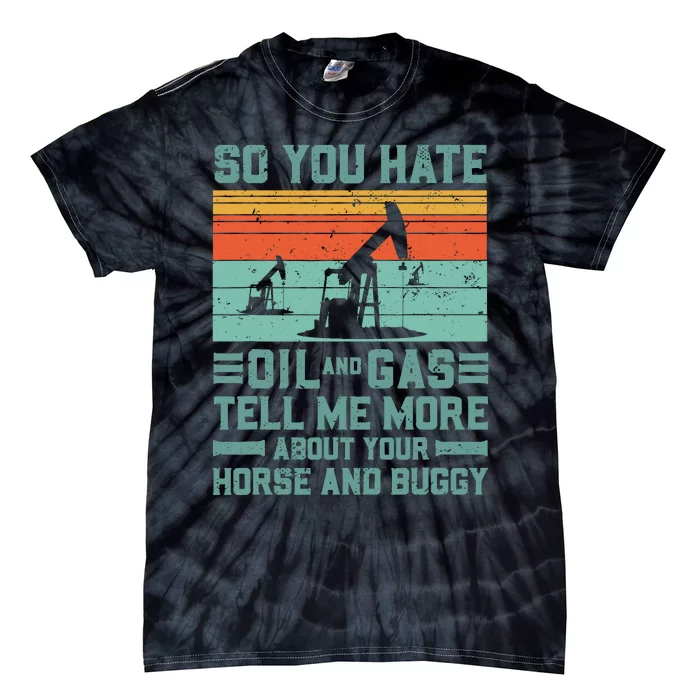 Oil Rig Oil Field Worker Gifts Tie-Dye T-Shirt