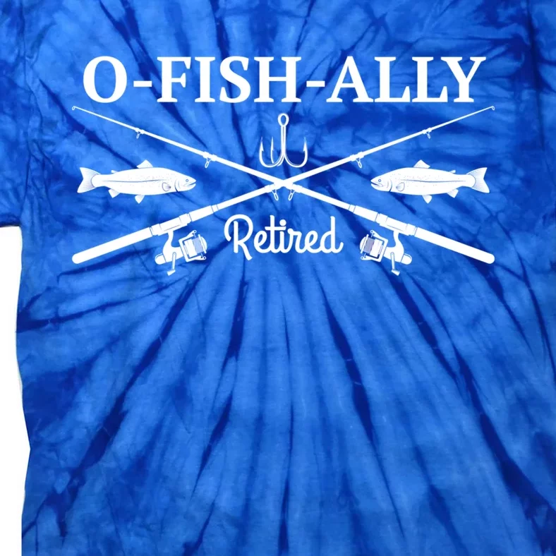 Ofishally Retired Retiret Fishing Funny Gift Tie-Dye T-Shirt