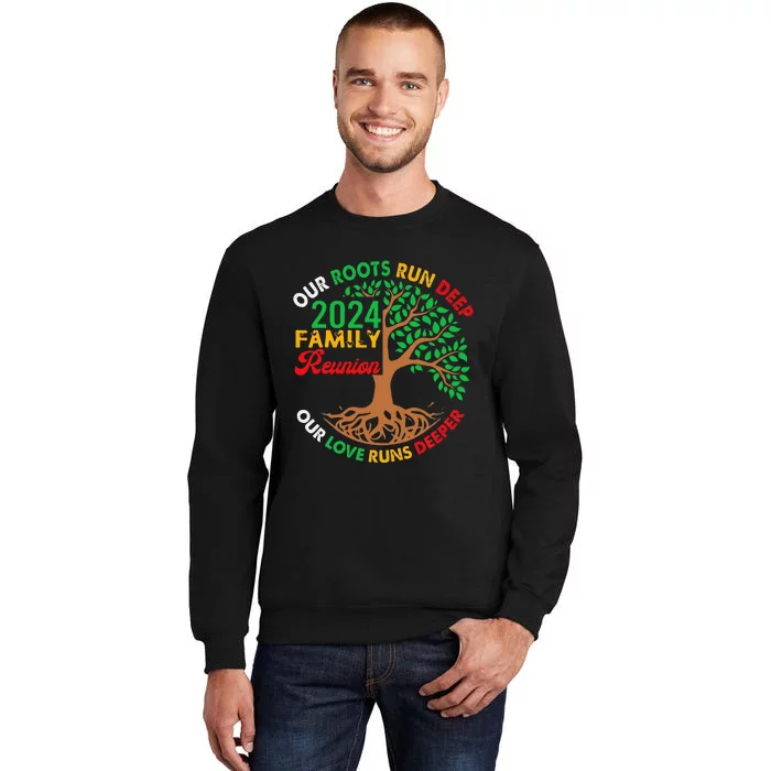 Our Roots Run Deep Our Love Runs Deeper Family Reunion 2024 Gift Tall Sweatshirt