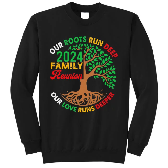 Our Roots Run Deep Our Love Runs Deeper Family Reunion 2024 Gift Tall Sweatshirt